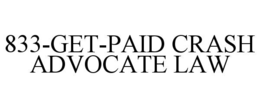 833-GET-PAID CRASH ADVOCATE LAW trademark