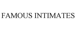 FAMOUS INTIMATES trademark