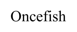 ONCEFISH trademark
