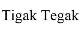 TIGAK TEGAK trademark