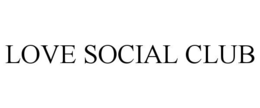 LOVE SOCIAL CLUB trademark