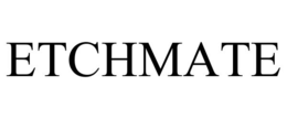 ETCHMATE trademark