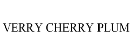 VERRY CHERRY PLUM trademark