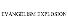 EVANGELISM EXPLOSION trademark