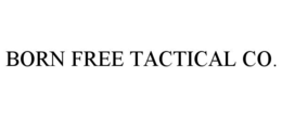 BORN FREE TACTICAL CO. trademark