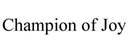 CHAMPION OF JOY trademark