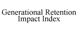 GENERATIONAL RETENTION IMPACT INDEX trademark