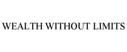 WEALTH WITHOUT LIMITS trademark