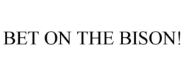 BET ON THE BISON! trademark