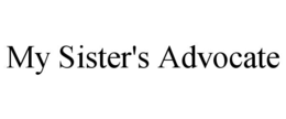 MY SISTER'S ADVOCATE trademark
