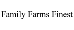 FAMILY FARMS FINEST trademark