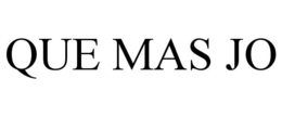 QUE MAS JO trademark