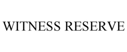WITNESS RESERVE trademark