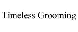 TIMELESS GROOMING trademark