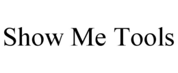 SHOW ME TOOLS trademark