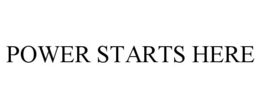 POWER STARTS HERE trademark