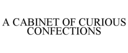 A CABINET OF CURIOUS CONFECTIONS trademark