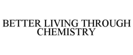 BETTER LIVING THROUGH CHEMISTRY trademark
