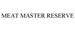 MEAT MASTER RESERVE trademark