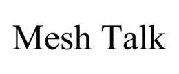 MESH TALK trademark