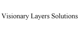 VISIONARY LAYERS SOLUTIONS trademark