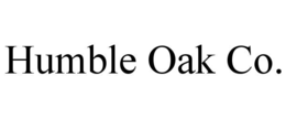 HUMBLE OAK CO. trademark