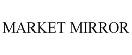 MARKET MIRROR trademark