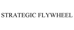 STRATEGIC FLYWHEEL trademark