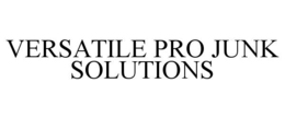 VERSATILE PRO JUNK SOLUTIONS trademark