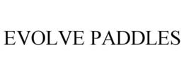 EVOLVE PADDLES trademark