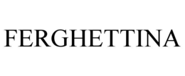 FERGHETTINA trademark