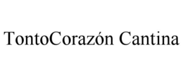 TONTOCORAZÓN CANTINA trademark
