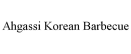 AHGASSI KOREAN BARBECUE trademark