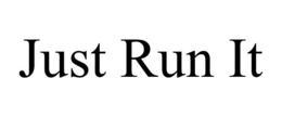 JUST RUN IT trademark