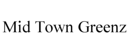 MID TOWN GREENZ trademark
