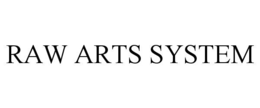 RAW ARTS SYSTEM trademark