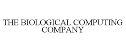 THE BIOLOGICAL COMPUTING COMPANY trademark