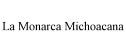 LA MONARCA MICHOACANA trademark