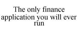 THE ONLY FINANCE APPLICATION YOU WILL EVER RUN trademark