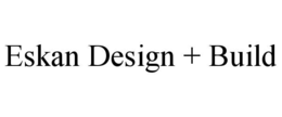 ESKAN DESIGN + BUILD trademark