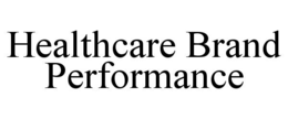 HEALTHCARE BRAND PERFORMANCE trademark