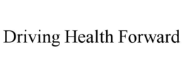 DRIVING HEALTH FORWARD trademark