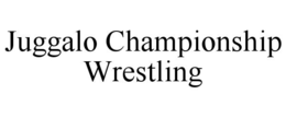 JUGGALO CHAMPIONSHIP WRESTLING trademark