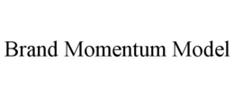 BRAND MOMENTUM MODEL trademark