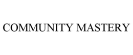 COMMUNITY MASTERY trademark