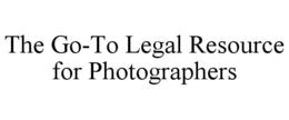 THE GO-TO LEGAL RESOURCE FOR PHOTOGRAPHERS trademark