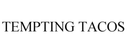 TEMPTING TACOS trademark