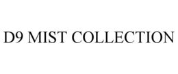 D9 MIST COLLECTION trademark