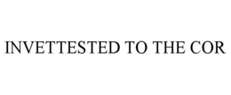INVETTESTED TO THE COR trademark