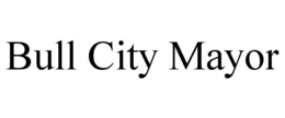 BULL CITY MAYOR trademark